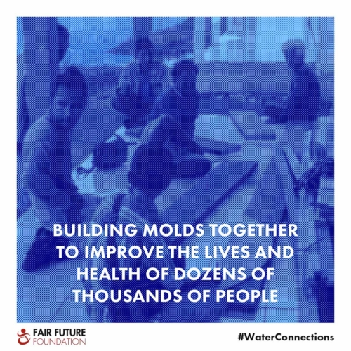 Building molds together to enhance the lives and health of tens of thousands of people.