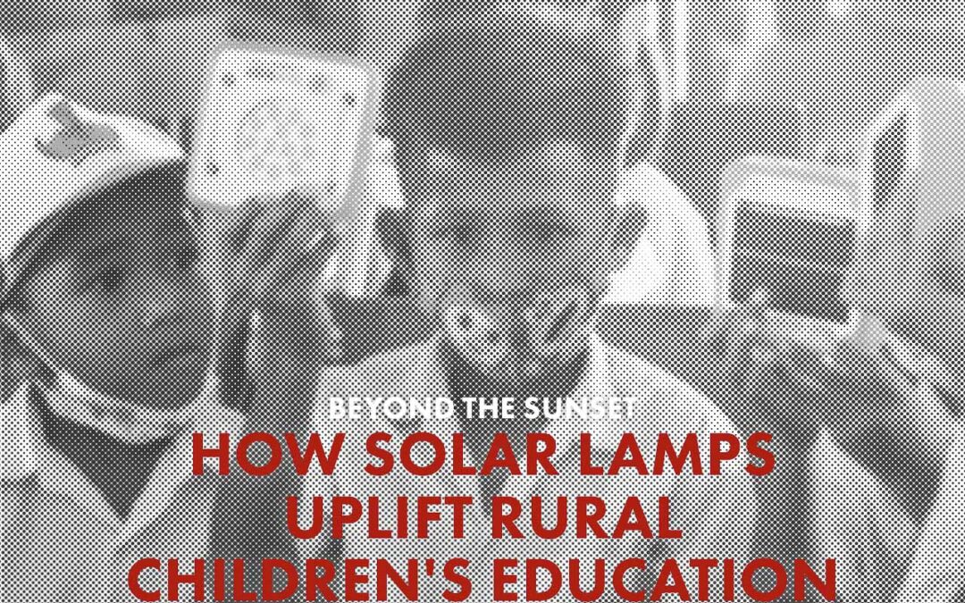 How Solar Lamps Uplift Rural Childrens Education